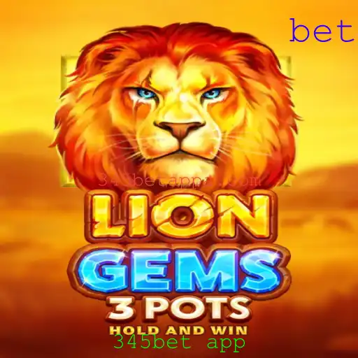 Explorando o Mundo de LionGems3pots e a Plataforma 345bet App