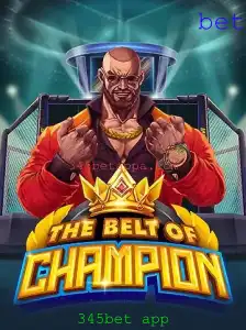 TheBeltOfChampion: Descubra o Novo Fenômeno do 345bet app